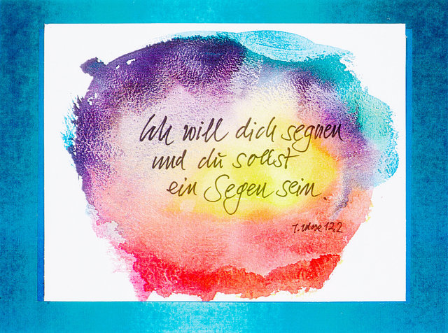 ICH will dich segnen und du sollst ein Segen sein