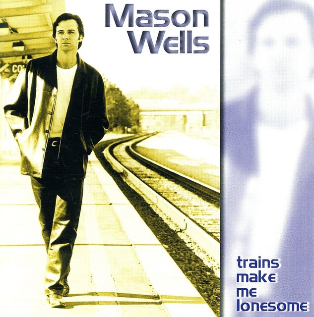 MASON WELLS - COUNTRY, POP RECORDING ARTIST "TRAINS MAKE ME LONESOME"