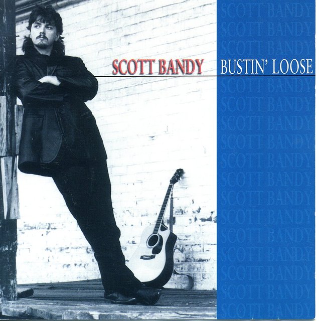 SCOTT BANDY -  NASHVILLE  RECORDING ARTIST, "BUSTIN LOOSE"