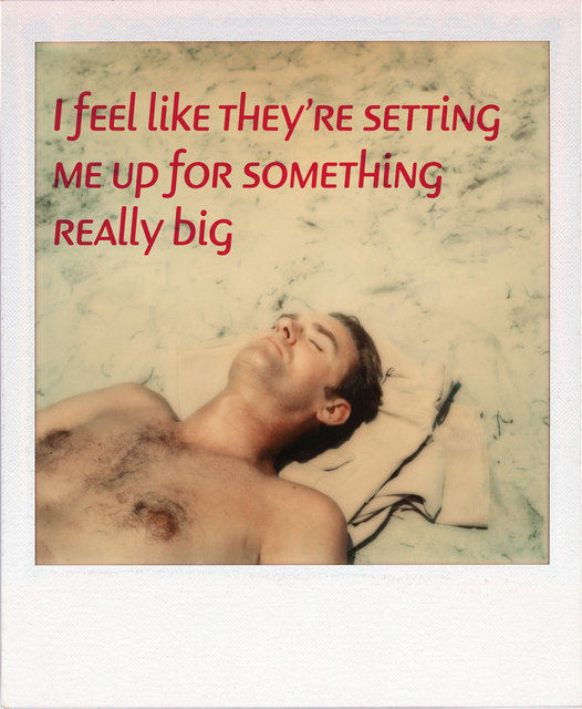 I Feel Like They're Setting Me Up For Something Really Big