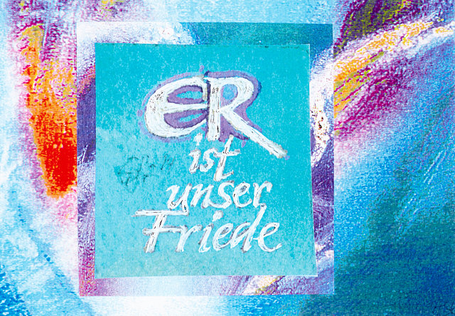 ER ist unser Friede