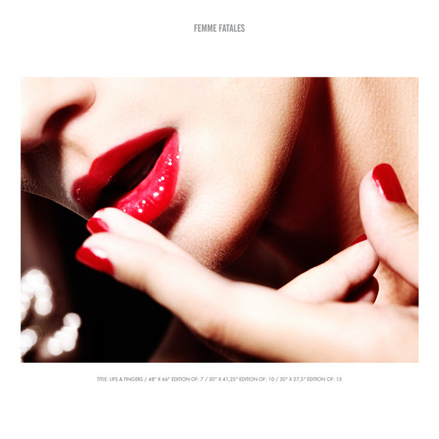  FEMME FATALES TITLE- LIPS & FINGERS : 48" X 66" EDITION OF- 7 : 30" X 41,25" EDITION OF- 10 : 20" X 27,5" EDITION OF- 15.jpg