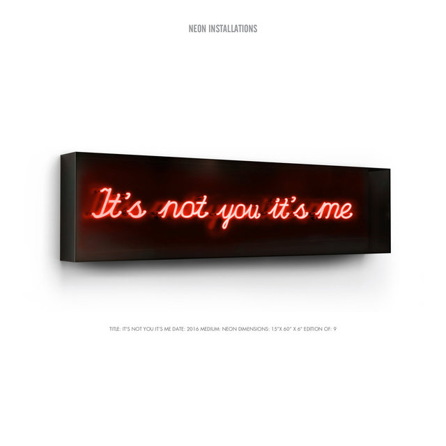 TITLE- IT'S NOT YOU IT’S ME DATE- 2016 MEDIUM- NEON DIMENSIONS- 15”X 60” X 6” EDITION OF- 9.jpg