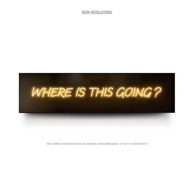 TITLE- WHERE IS THIS GOING? DATE- 2014 MEDIUM- NEON DIMENSIONS- 15”X 60” X 6” EDITION OF- 9.jpg