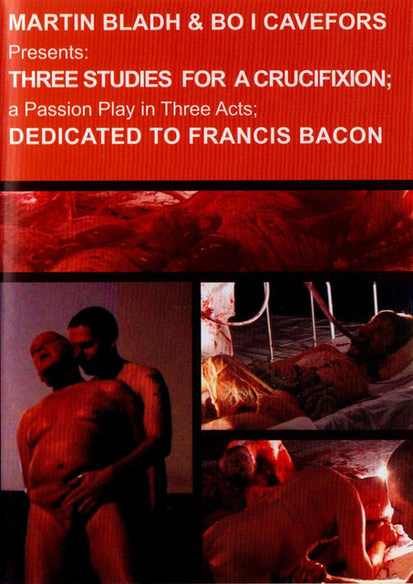 Martin Bladh & Bo I. Cavefors - Three Studies for a Crucifixion; A Passion Play in Three Acts; Dedicated to Francis Bacon, (CD + DVD), Firework Edition, 2008