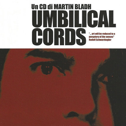 Martin Bladh - Umbilical Cords, (CD, Album), Segerhuva, 2005