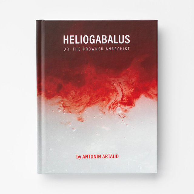 Heliogabalus or, the Crowned Anarchist by Antonin Artaud..jpg