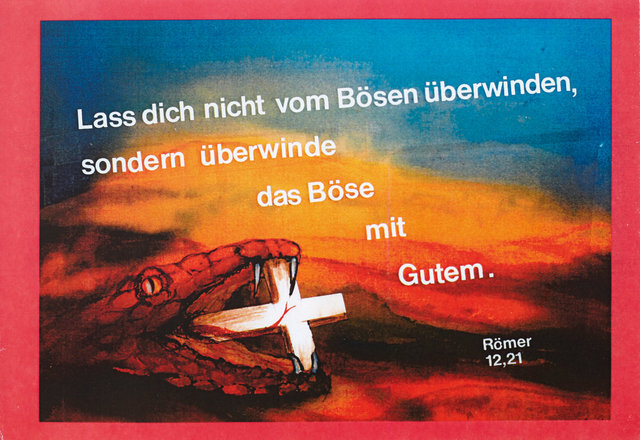 Lass dich nicht vom Bösen überwinden, sondern überwinde das Böse mit Gutem